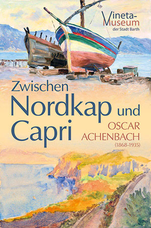 Oscar Achenbach – Zwischen Nordkap und Capri Oscar Achenbach – Zwischen Nordkap und Capri