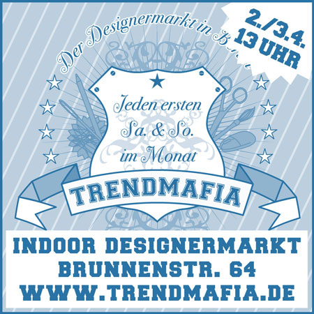 TrendMafia Designermarkt in Berlin Mitte (Indoor!) TrendMafia Designermarkt in Berlin Mitte (Indoor!)